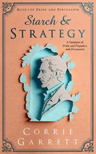 Starch and Strategy: A Variation on Pride and Prejudice and Persuasion (Sweet Regency Saga Book 1)