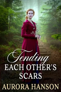 Tending Each Other’s Scars: A Historical Western Romance Novel (Brides of the Untamed Frontier)