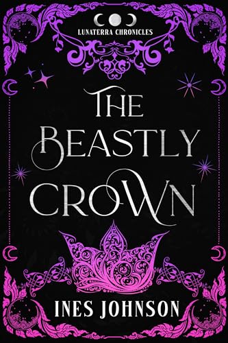 The Beastly Crown: a Beauty and the Beast Romantasy (The Lunaterra Chronicles)