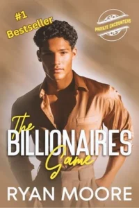 The Billionaire’s Game: A High-Heat M/M Escort Romance with Power Play, Secrets, and Forbidden Desire (Private Encounters)