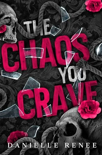 The Chaos You Crave – A High School Dark Romance: Love, Lust, and Liars Book #1