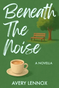 Beneath the Noise: A Novella