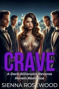 CRAVE: A Dark Billionaire’s Omegaverse Reverse Harem Knotting Romance (SPOILED & TAKEN – A Dark Billionaire RH Knotting Romance)