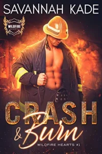 Crash and Burn: A Steamy Firefighter Romantic Suspense (Wildfire Hearts Book 1)