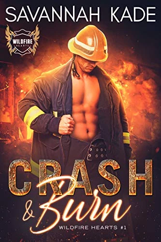Crash and Burn: A Steamy Firefighter Romantic Suspense (Wildfire Hearts Book 1)