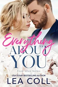 Everything About You: An Enemies to Lovers Brother’s Best Friend Small Town Romance (Ever After Book 6)