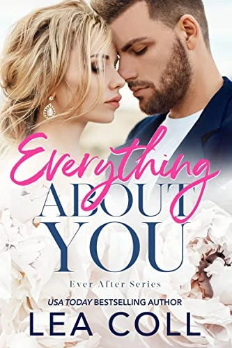 Everything About You: An Enemies to Lovers Brother’s Best Friend Small Town Romance (Ever After Book 6)