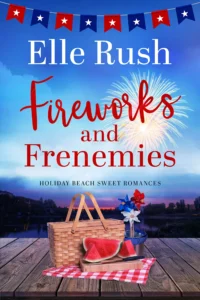 Fireworks and Frenemies: A Holiday Beach Sweet Romance (Holiday Beach Sweet Romances Book 4)
