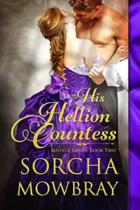 His Hellion Countess: A Steamy Marriage or Ruin Historical Romance (Lustful Lords Book 2)
