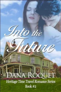 Into the Future (Heritage Time Travel Romance Series Book 2)