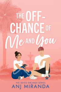 The Off-Chance of Me and You (The Reyes Siblings Book 1)