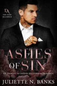 ASHES OF SIN: A Dark Billionaire Enemies to Lovers Romance (The Dark Alliance Book 1)