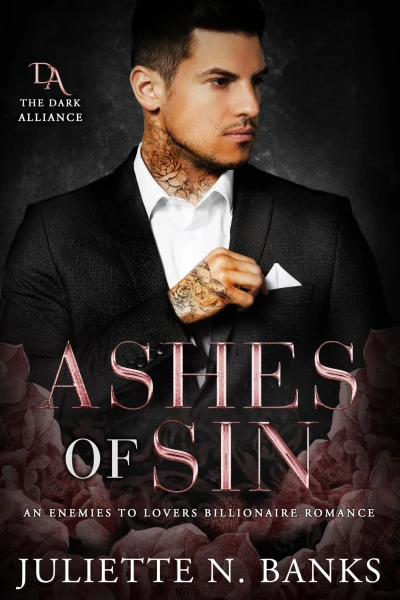 ASHES OF SIN: A Dark Billionaire Enemies to Lovers Romance (The Dark Alliance Book 1)
