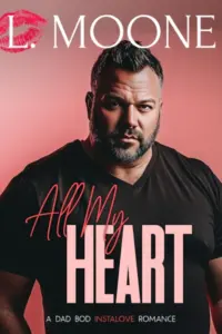 All My Heart: A Grumpy/Sunshine Dad Bod Romance (Husky Ever After)