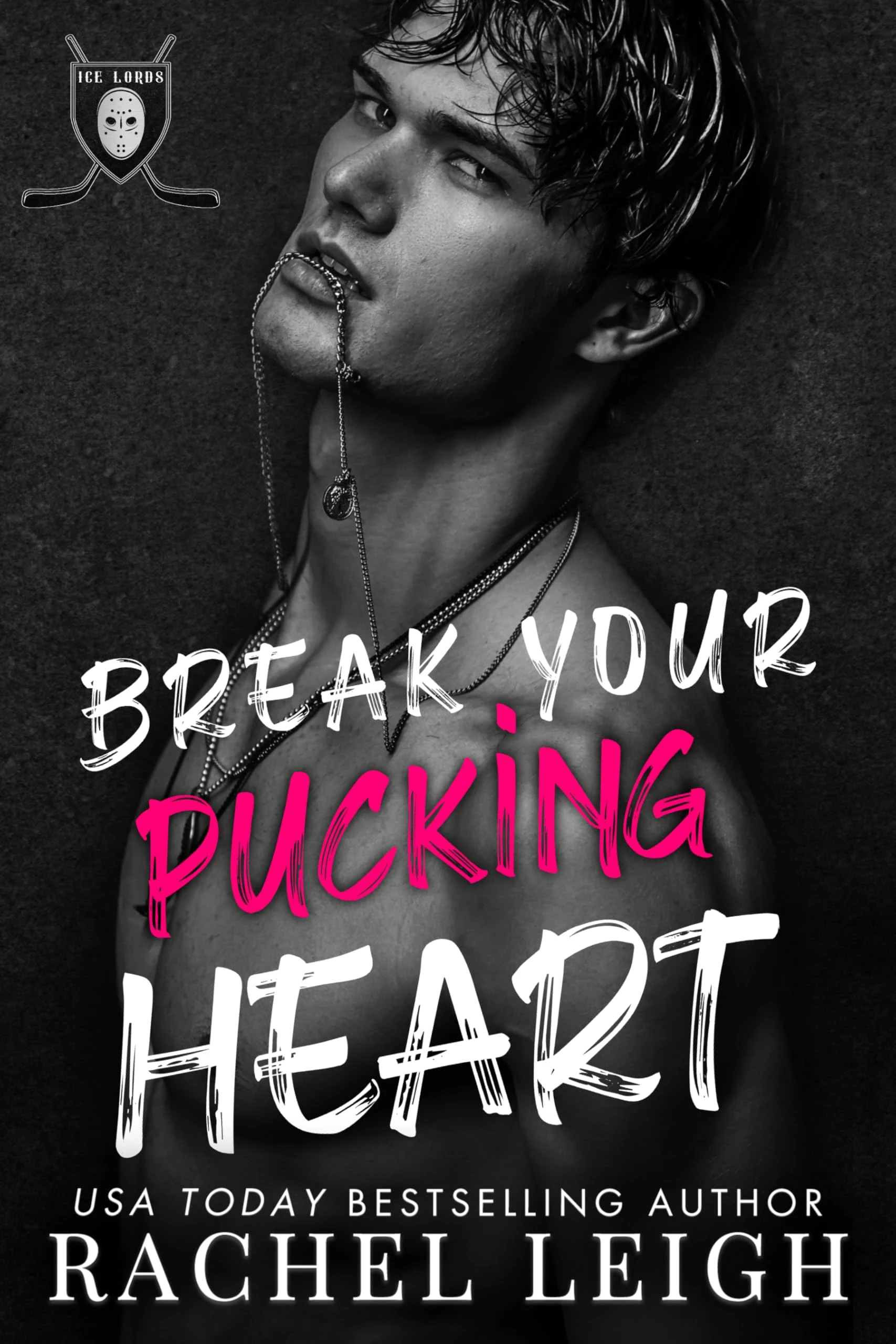 Break Your Pucking Heart: A Dark College Hockey Romance (Ice Lords Book 1)