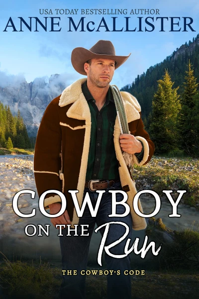 Cowboy on the Run (The Cowboy’s Code Book 2)