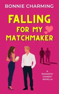 Falling for My Matchmaker: A Romantic Comedy Novella (The Matchmaker Files Book 1)