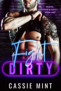 Fight Dirty (Blood, Sweat & Kisses Book 1)