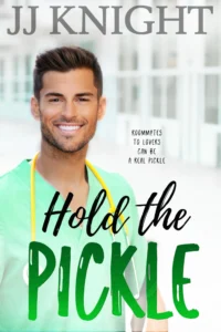 Hold the Pickle: A Roommate Rom Com (The Pickle Cousins Book 3)