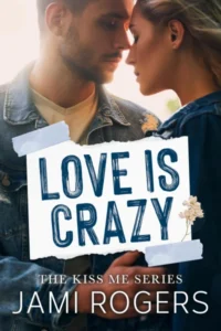 Love is Crazy: A Friends to Lovers Romance (Kiss Me Book 2)