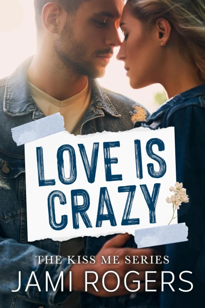 Love is Crazy: A Friends to Lovers Romance (Kiss Me Book 2)