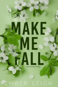 Make Me Fall: a fake relationship rom-com (Bayshore Book 2)