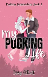 My Pucking Life : The 3rd book in the paranormal sports romance, Pucking Werewolves series