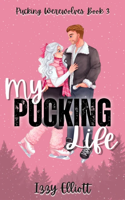 My Pucking Life : The 3rd book in the paranormal sports romance, Pucking Werewolves series