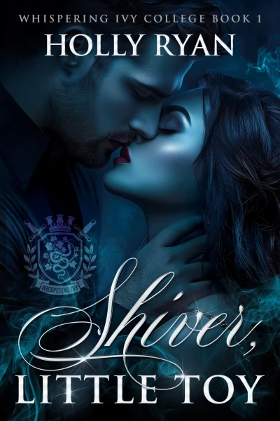 Shiver, Little Toy: A Dark Paranormal College Bully Reverse Harem Romance (Whispering Ivy Book 1)