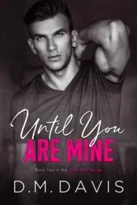 Until You Are Mine: Book 2 in the Until You Series