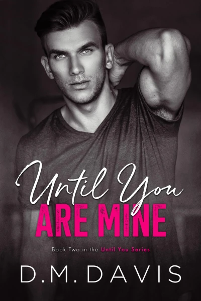 Until You Are Mine: Book 2 in the Until You Series