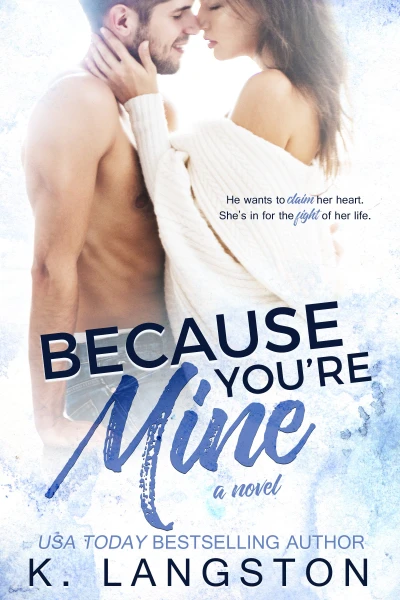 Because You’re Mine (Mine Series Book 1)