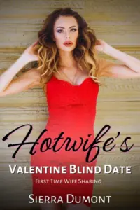 Hotwife’s Valentine Blind Date: First Time Wife Sharing (Festive First Time Hotwives)