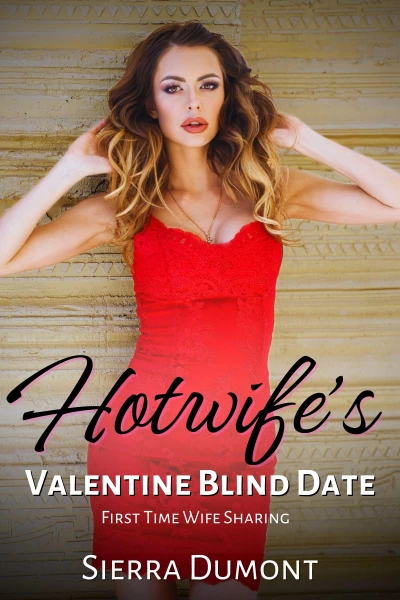 Hotwife’s Valentine Blind Date: First Time Wife Sharing (Festive First Time Hotwives)