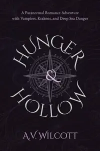 Hunger and Hollow: A Prequel Short Story Paranormal Romance Adventure with Vampires, Krakens, and Deep Sea Danger (Fangs and Fathoms Adventures)