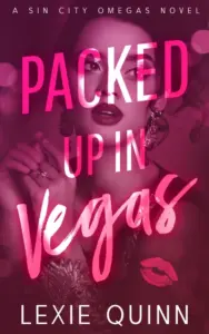 Packed Up In Vegas: A Sin City Omegas Novel