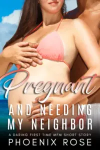 Pregnant And Needing My Neighbor: A Daring First Time MFM Short Story (Erotic Pregnant Threesomes Book 10)