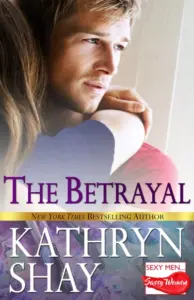 The Betrayal (Sexy Men…Sassy Women Book 1)