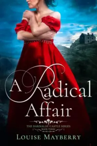 A Radical Affair: A Scottish Gothic Historical Romance (The Darnalay Castle Series Book 3)