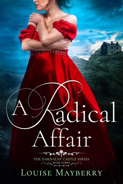 A Radical Affair: A Scottish Gothic Historical Romance (The Darnalay Castle Series Book 3)