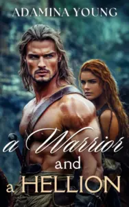 A Warrior and a Hellion: A Clean Historical Scottish Forced Proximity Romance (Rebel Highland Brides Book 6)