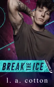 Break the Ice: A Brother’s Best Friend Hockey Romance (Lakeshore U)