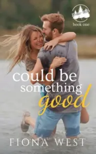 Could Be Something Good: A Small-Town Romance (Timber Falls Book 1)