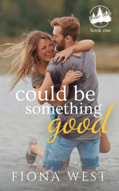 Could Be Something Good: A Small-Town Romance (Timber Falls Book 1)
