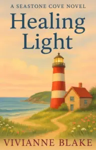 Healing Light: A Small-Town Women’s Fiction Novel of Friendship, Marriage, and Motherhood (Seastone Cove Series Book 4)