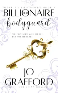 Her Billionaire Bodyguard: Billionaire Sweet Romance (Black Tie Billionaires Book 2)