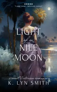 Light of a Nile Moon: A Sweet Victorian Romance (Love’s Journey Book 2)