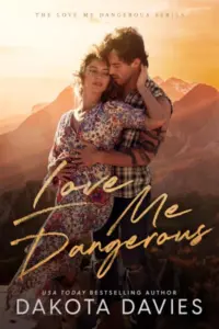 Love Me Dangerous: A Small Town Suspense Romance