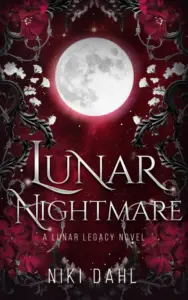Lunar Nightmare: A Dark Enemies to Lovers Fantasy Romance (Lunar Legacy Series Book 2)