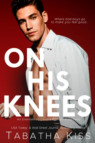 On His Knees: An Enemies-to-Lovers Romantic Comedy (Bad Boys of Delta Xi Book 2)